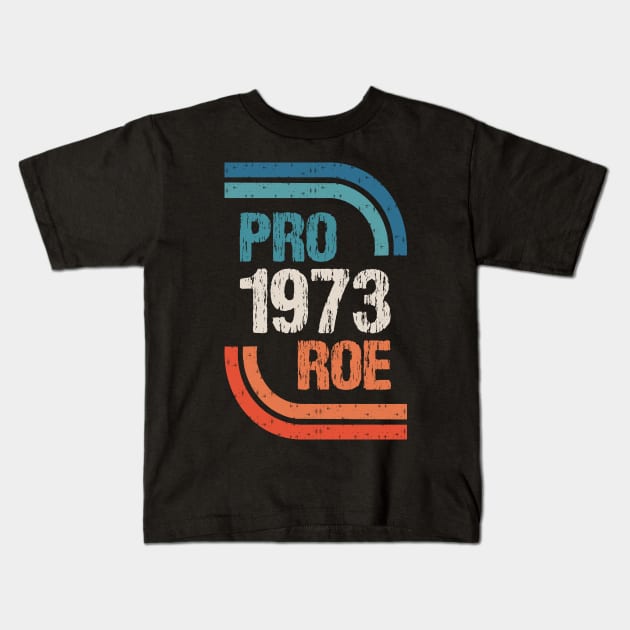 Pro Roe V. Wade 1973 Retro Pro Choice Kids T-Shirt by Chiko&Molly